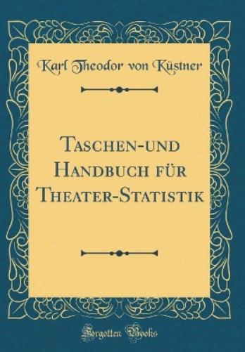 Taschen-Und Handbuch Für Theater-Statistik (Classic Reprint)