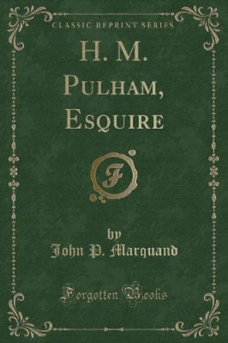 H. M. Pulham, Esquire (Classic Reprint)
