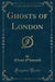 Ghosts of London (Classic Reprint)