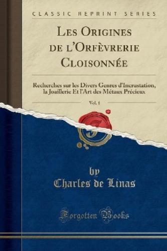 Les Origines de l'Orfèvrerie Cloisonnée, Vol. 1