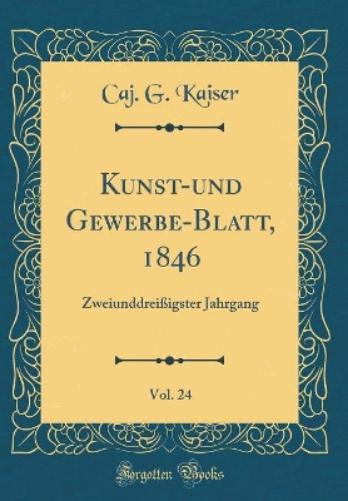 Kunst-Und Gewerbe-Blatt, 1846, Vol. 24