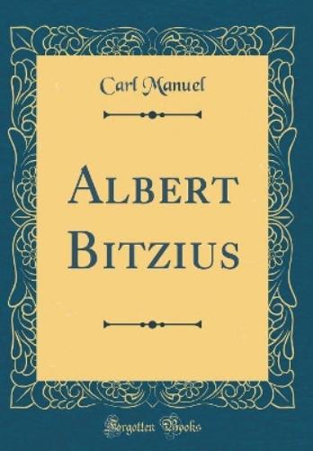 Albert Bitzius (Classic Reprint)