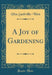 A Joy of Gardening (Classic Reprint)