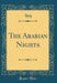 The Arabian Nights (Classic Reprint)