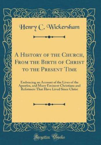 A History of the Church, from the Birth of Christ to the Present Time