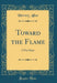 Toward the Flame