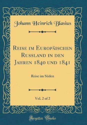 Reise Im Europäischen Russland in Den Jahren 1840 Und 1841, Vol. 2 of 2