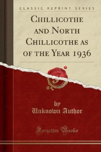 Chillicothe and North Chillicothe as of the Year 1936 (Classic Reprint)