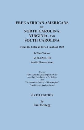 Free African Americans of North Carolina, Virginia, and South Carolina from the Colonial Period to About 1820. Sixth Edition, Volume III