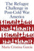 The Refugee Challenge in Post-Cold War America
