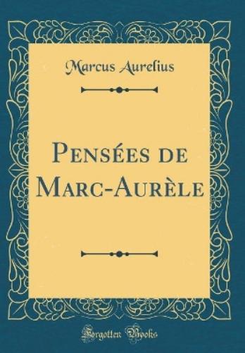 Pensées de Marc-Aurèle (Classic Reprint)