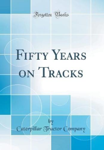 Fifty Years on Tracks (Classic Reprint)
