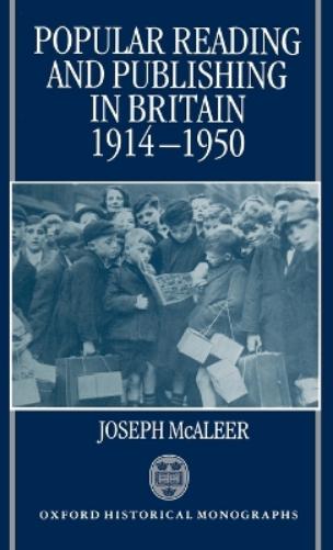 Popular Reading and Publishing in Britain 1914-1950