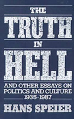 The Truth in Hell and Other Essays on Politics and Culture, 1935-1987