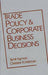 Trade Policy and Corporate Business Decisions