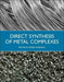 Direct Synthesis of Metal Complexes