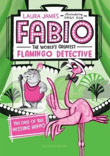 Fabio the World's Greatest Flamingo Detective: The Case of the Missing Hippo