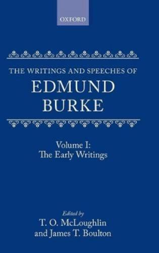 The Writings and Speeches of Edmund Burke: Volume I: The Early Writings