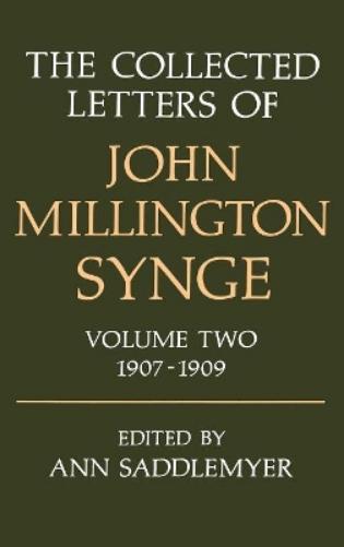 The Collected Letters of John Millington Synge: Volume II: 1907-1909
