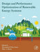 Design and Performance Optimization of Renewable Energy Systems