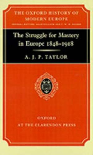 The Struggle for Mastery in Europe, 1848-1918