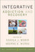 Integrative Addiction and Recovery