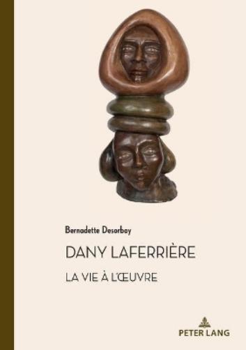 Dany Laferrière. La Vie À l'Oeuvre