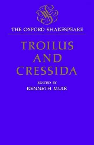 The Oxford Shakespeare: Troilus and Cressida