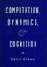 Computation, Dynamics, and Cognition