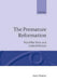 The Premature Reformation
