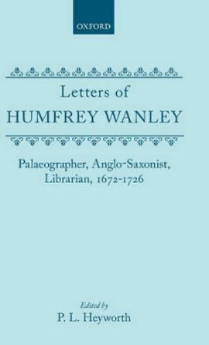 The Letters of Humfrey Wanley