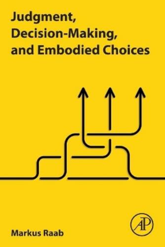 Judgment, Decision-Making, and Embodied Choices