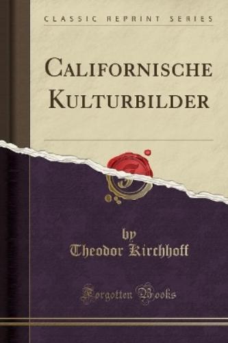 Californische Kulturbilder (Classic Reprint)