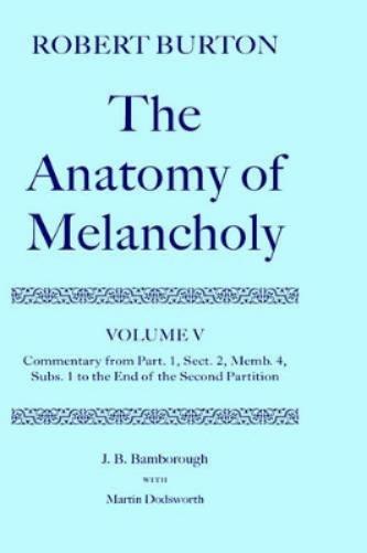 Robert Burton: The Anatomy of Melancholy: Volume V: Commentary from Part. 1, Sect. 2, Memb. 4, Subs. 1 to the End of the Second Partition