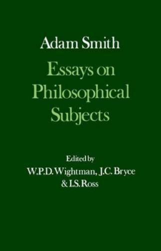 The Glasgow Edition of the Works and Correspondence of Adam Smith: III: Essays on Philosophical Subjects