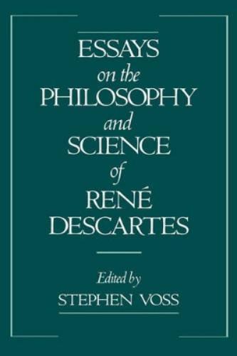 Essays on the Philosophy and Science of René Descartes