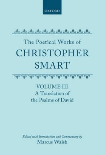 The Poetical Works of Christopher Smart: Volume III. A Translation of the Psalms of David