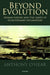 Beyond Evolution