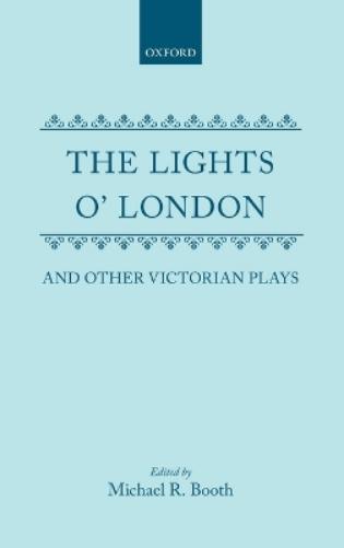The Lights o' London and Other Victorian Plays
