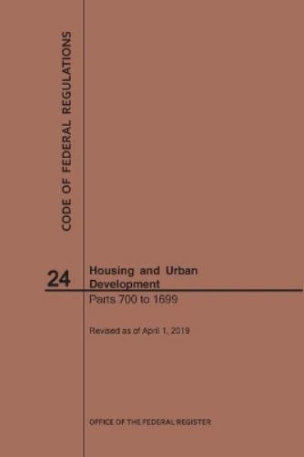 Code of Federal Regulations Title 24, Housing and Urban Development, Parts 700-1699, 2019
