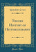 Theory History of Historiography (Classic Reprint)