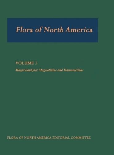 Flora of North America: Volume 3: Magnoliophyta: Magnoliidae and Hamamelidae