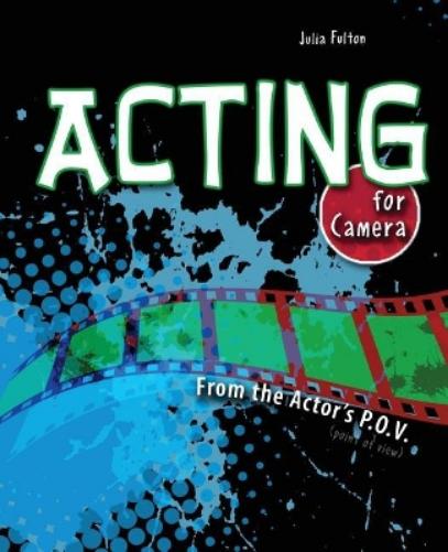 Acting for Camera: From the Actor's P.O.V.
