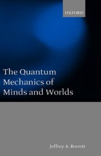 The Quantum Mechanics of Minds and Worlds