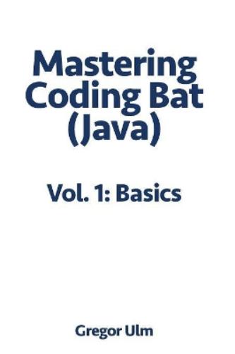 Mastering CodingBat (Java), Vol. 1
