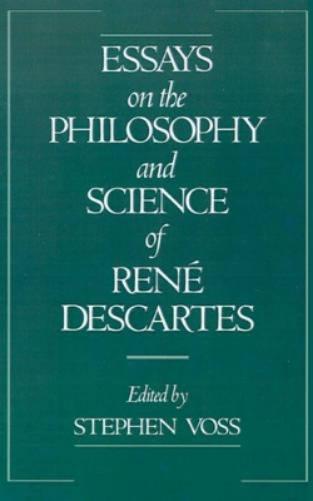 Essays on the Philosophy and Science of René Descartes