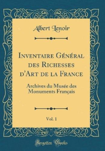 Inventaire Général Des Richesses d'Art de la France, Vol. 1