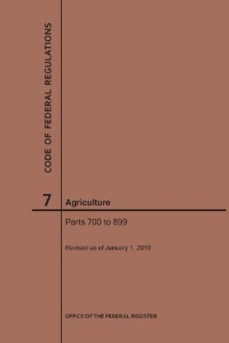 Code of Federal Regulations Title 7, Agriculture, Parts 700-899, 2019