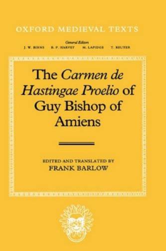 The Carmen de Hastingae Proelio of Guy, Bishop of Amiens