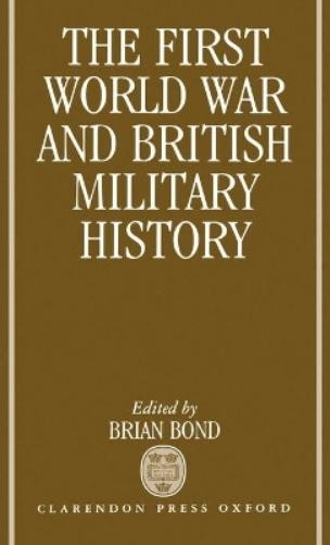 The First World War and British Military History
